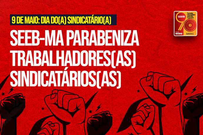 SEEB-MA parabeniza trabalhadores(as) sindicatrios(as)